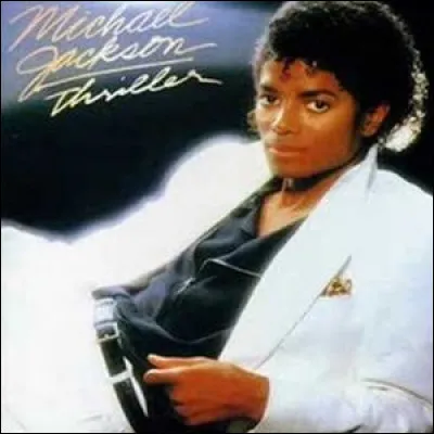 "Thriller" de Michael Jackson est son...
