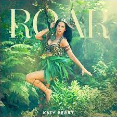 En quelle année est sortie la chanson "Roar" de Katy Perry ?