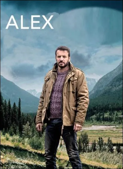 Quelle est cette série policière, les enquêtes d'un policier muté dans un poste rural de police de montagne, un certain Alex, incarné par Samuel Le Bihan ?