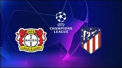 Continuons dans le groupe B. Sais-tu me dire le résultat du match Bayer Leverkusen - Atlético de Madrid ?