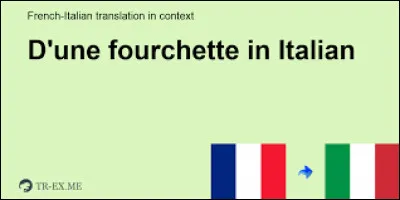 Comment dit-on "une fourchette" en italien ?