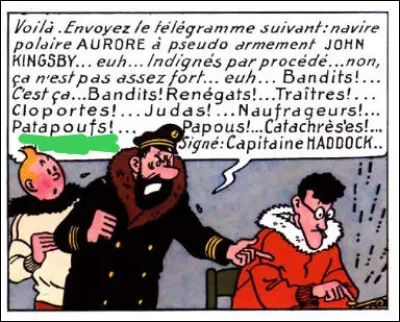 Le capitaine est même capable de transmettre ses d'injures par télégraphe ! Quelle est la dernière de cette bordée ?