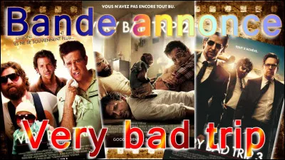 "Very Bad Trip" est le titre d'un film interprété par Bradley Cooper.