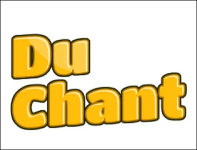 Es-tu fort en chant ?