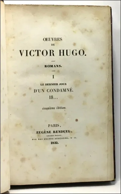 Dans "Le Dernier Jour d'un condamné", paru en 1829, Victor Hugo ne donne ni le nom ni le crime du condamné. Pourquoi ?