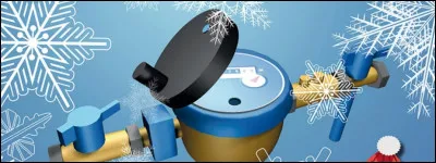 Au [...], avez-vous protégé vos compteurs d'eau, il commence à geler ?