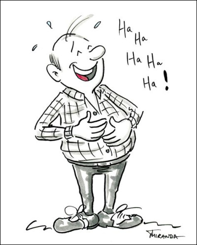 Ton Premier ministre n'arrête pas de faire des blagues. Que fais-tu ?