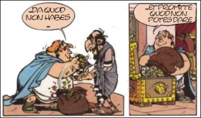 Le gouverneur Garovirus reprend les paroles d'un célèbre monarque, qui disait qu'en politique, ''il faut ... (Trouvez la suite !)