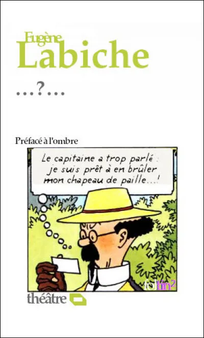 L'une des plus célèbres pièces de l'auteur porte le titre "..." (à vous de compléter !)