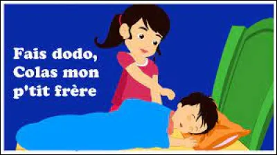 Dans la comptine "Fais dodo, Colas mon p'tit frère", que fait maman en haut ?