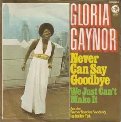 À quel groupe faut-il attribuer la chanson "Never can say goodbye" ?
