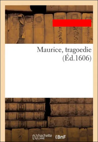 Qui a écrit "Maurice, tragoedie" ?