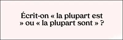 Langue française : Complétez la phrase suivante : "J'ai observé les élèves et la plupart ... devant ce professeur sévère.