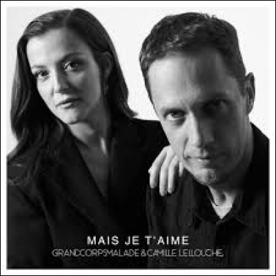 Avec qui Grand Corps Malade chante-t-il "Mais je t'aime" ?