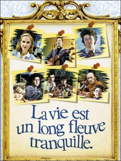 Qui est le réalisateur du film "La Vie est un long fleuve tranquille" ?