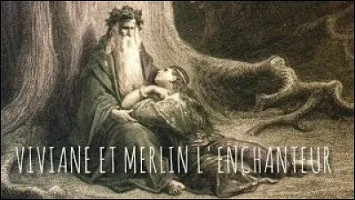 Quelle est la question à la réponse : "merlin ha viviane int"
