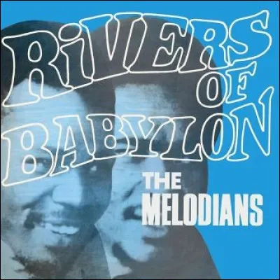 Quel groupe interprétait "Rivers of Babylon" ?