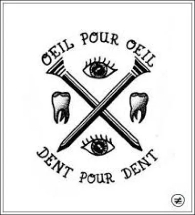 "il pour il, dent pout dent" : c'est la loi ...