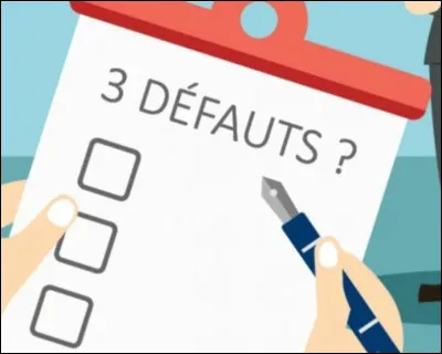 Et quel est ton principal défaut ?