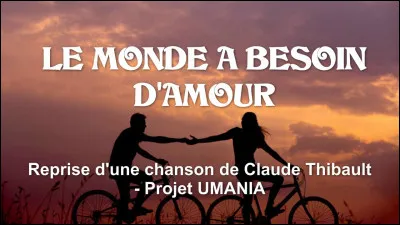 "Besoin d'amour" est une chanson de...
