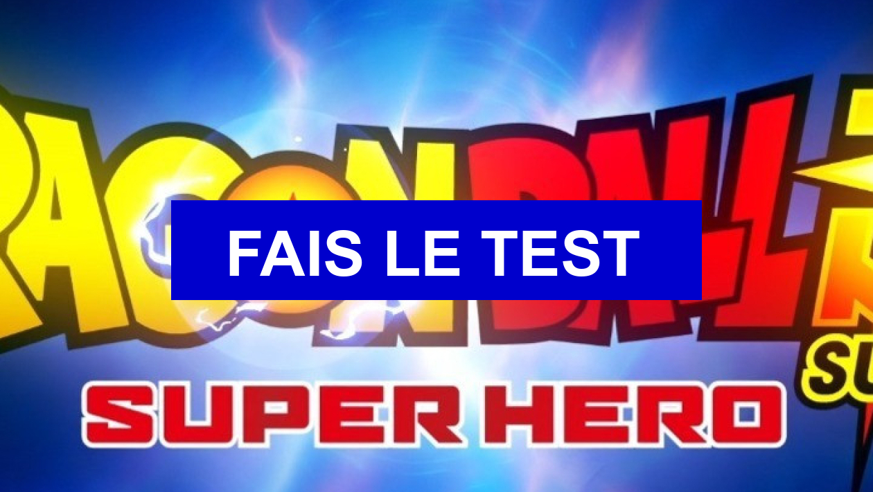 Test De Personnalité Dragon Ball Test de personnalité du film ''Dragon Ball Super : Super Hero''