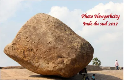 Quel est ce rocher sphérique de granit bloqué sur une pente depuis 1 300 ans et qui défit les lois de l'apesanteur dans la région de Mahabalipuram en Inde du Sud ?