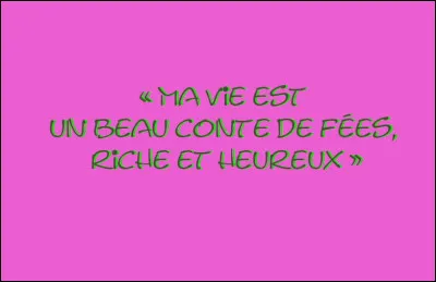 Avec Perrault et les frères Grimm, le conte est bon... enfin presque, car il nous en manque un et de taille : l'auteur de la phrase ci-dessus, qui débute son autobiographie. Qui est-ce ?