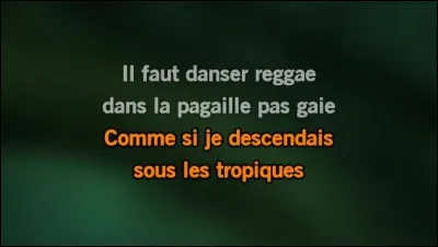 Qui chantait "Il faut danser reggae" ?