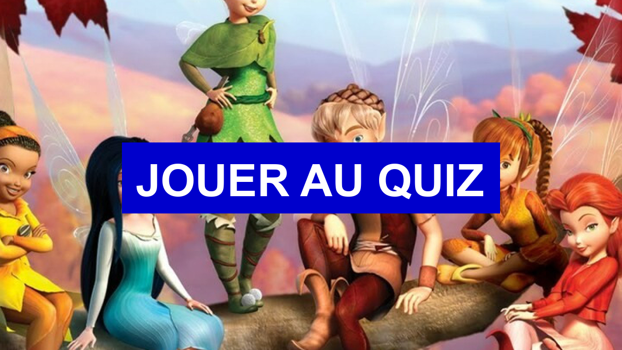 Quiz Disney Qui Es Tu Test de personnalité Qui es-tu dans le Disney ''La Fée Clochette'' ?