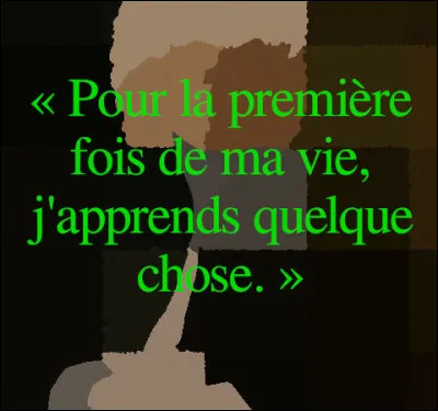Qui prononça cette phrase, en découvrant un des nombreux "motets" de la main du maître ?