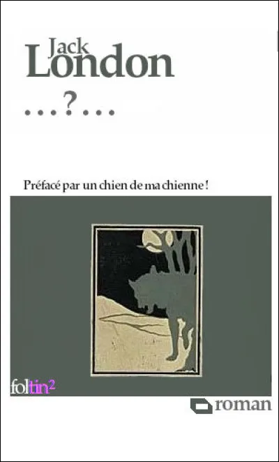 Cette couverture est celle de l'édition originale (1906) de l'un des plus fameux romans d'aventures de Jack London : lequel ?