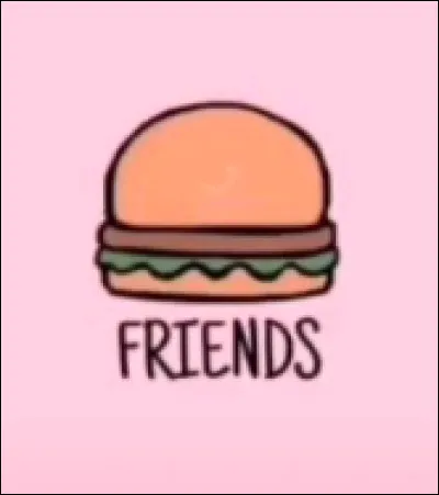 Dans ton groupe d'amis, que fais-tu ?