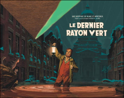 Le Rayon vert (1) > Levons tout de suite un voile : Au départ, ''Le Dernier Rayon Vert'' (écrit en 1972) était l'une des nombreuses oeuvres cachées et posthumes d'E.P. Jacobs dont voici la couverture !