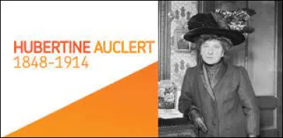 Hubertine Auclairt n'est pas née à Montluçon, mais elle y a cependant fait ses études. Quel métier a-t-elle exercé ?