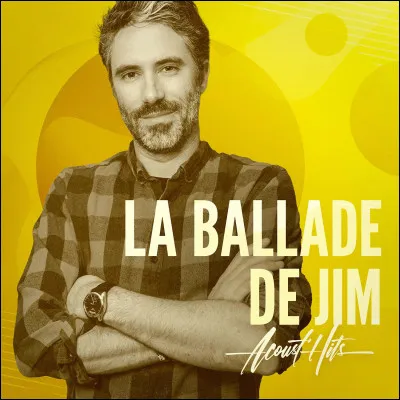 À qui doit-on la chanson "Ballade de Jim" ?