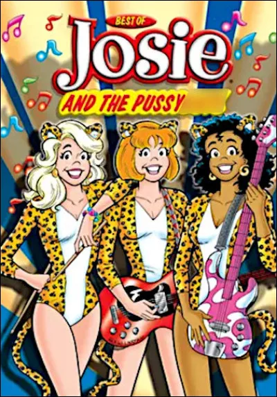 Un "comix" de 1963 dont le titre a su inspirer plusieurs "girlsband" d'est en ouest. Complétez le nom : " Josie and The Pussy..."