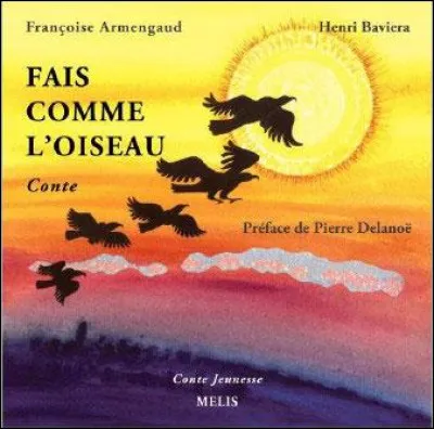 "Fais comme l'oiseau" est une chanson de ...