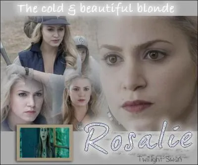 Rosalie est plutt :