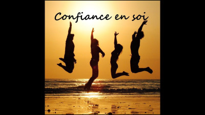 As-tu confiance en toi ?