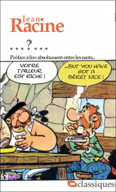 Là, quelque part en ce dialogue, vous devriez entendre le titre de cette célèbre tragédie "romaine" !