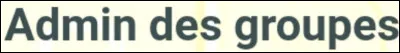 Comment peut-on devenir administrateur des groupes ?
