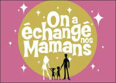Dans les années 2000, sur quelle chaîne était diffusée l'émission "On a échangé nos mamans" ?
