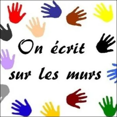 Quel groupe a chanté ''On écrit sur les murs'' ?