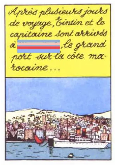 Le Crabe aux pinces d'or > Il s'agit d'une cité portuaire marocaine, mais on a beau la chercher et la chercher encore, quand on la trouve*, on n'en veut souvent plus...