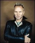 Sting (chanteur du groupe Police puis en solo)