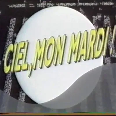 Quel animateur a pr&eacute;sent&eacute; l�&eacute;mission "Ciel mon mardi" ?