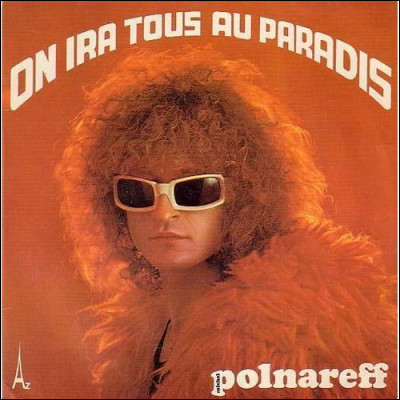 "On ira tous au paradis" : Selon Michel Polnareff, que ne faut-il pas croire ?