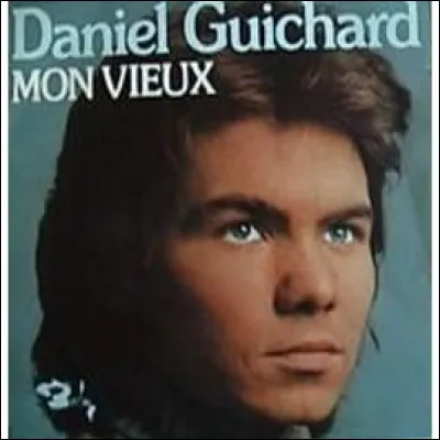 "Mon vieux" : Qui Daniel Guichard appelle-t-il "mon vieux" ?