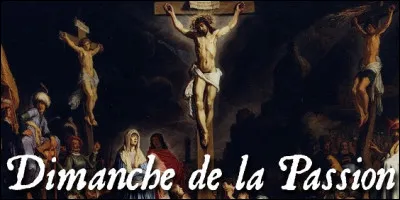 Quel est l'autre nom du dimanche de la Passion ?