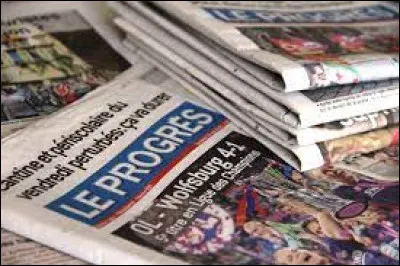 Médias et divertissements : Dans quelle région est diffusé le quotidien ''Le Progrès'' ?